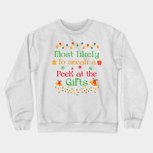 Most likely to sneak a peek at the gifts Crewneck Sweatshirt